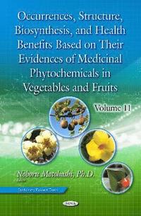 bokomslag Occurrences, Structure, Biosynthesis, and Health Benefits Based on Their Evidences of Medicinal Phytochemicals in Vegetables and Fruits. Volume 11