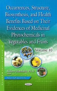 bokomslag Occurrences, Structure, Biosynthesis, and Health Benefits Based on Their Evidences of Medicinal Phytochemicals in Vegetables and Fruits
