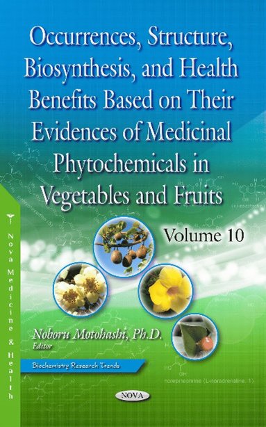 bokomslag Occurrences, Structure, Biosynthesis, and Health Benefits Based on Their Evidences of Medicinal Phytochemicals in Vegetables and Fruits