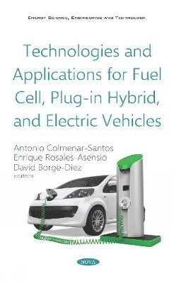 bokomslag Technologies and Applications for Fuel Cell, Plug-in Hybrid, and Electric Vehicles