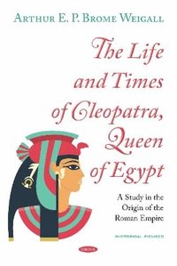 bokomslag Life and Times of Cleopatra, Queen of Egypt