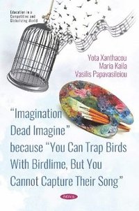 bokomslag Imagination Dead Imagine - because You Can Trap Birds With Birdlime, But You Cannot Capture Their Song