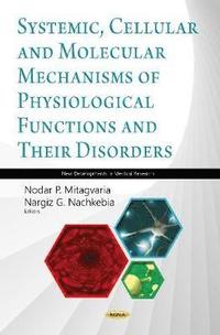 bokomslag Systemic, Cellular and Molecular Mechanisms of Physiological Functions and Their Disorders