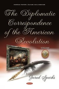 bokomslag Diplomatic Correspondence of the American Revolution