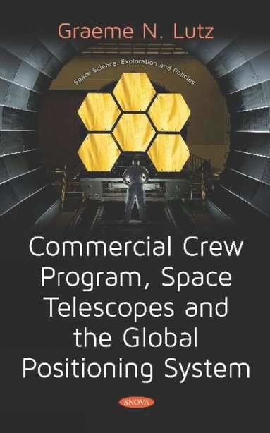 bokomslag Commercial Crew Program, Space Telescopes and the Global Positioning System Telescopes and the Global Positioning System