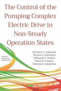 bokomslag The Control of the Pumping Complex Electric Drive in Non-Steady Operation States