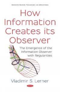 bokomslag How Information Creates its Observer?