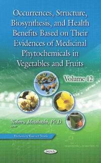 bokomslag Occurrences, Structure, Biosynthesis, and Health Benefits Based on Their Evidences of Medicinal Phytochemicals in Vegetables and Fruits