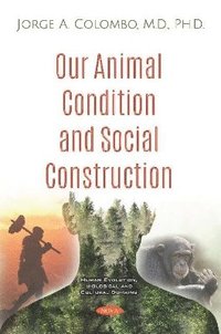 bokomslag Our Animal Condition and Social Construction