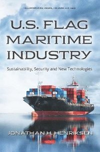 bokomslag U.S. Flag Maritime Industry