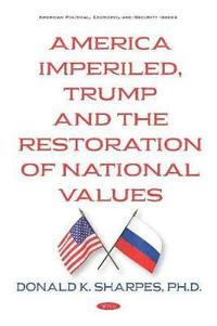 bokomslag America Imperiled, Trump and the Restoration of National Values
