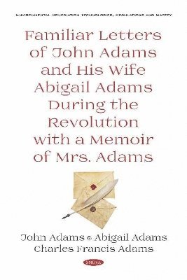 bokomslag Familiar Letters of John Adams and His Wife Abigail Adams During the Revolution with a Memoir of Mrs. Adams