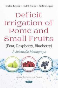 bokomslag Deficit Irrigation of Pome and Small Fruits (Pear, Raspberry, Blueberry)