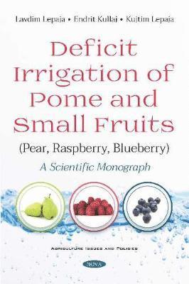 Deficit Irrigation of Pome and Small Fruits (Pear, Raspberry, Blueberry) 1