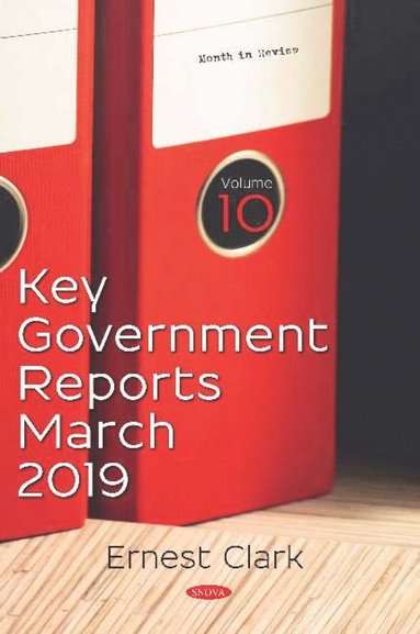 bokomslag Key Government Reports for March 2019 -- Volume 10