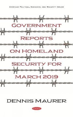 bokomslag Government Reports on Homeland Security for March 2019