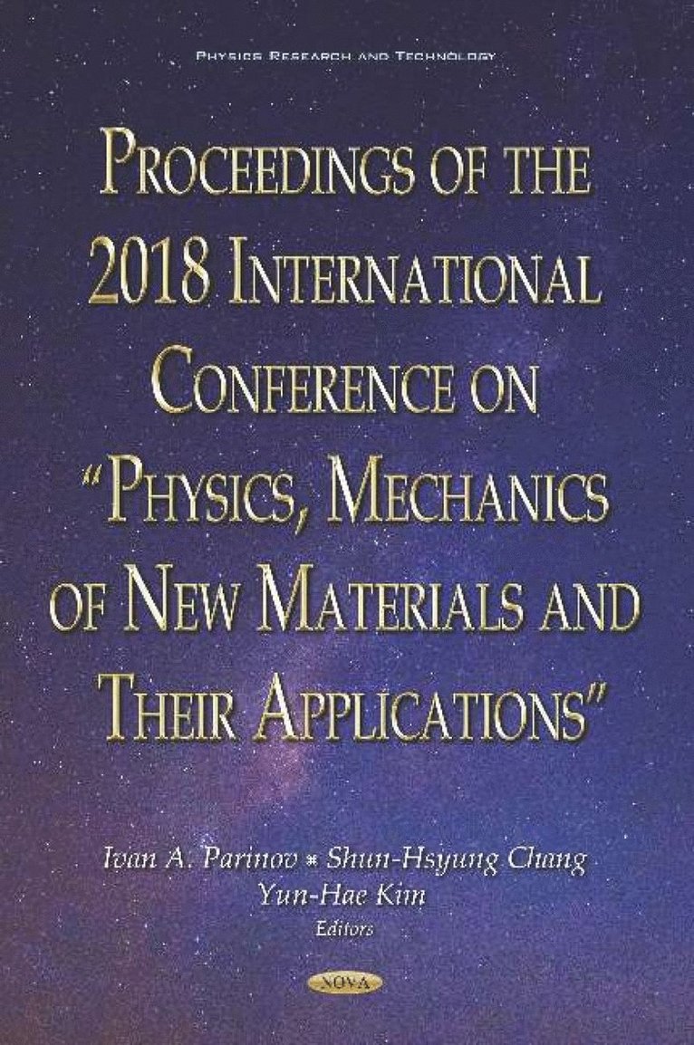 Proceedings of the 2018 International Conference on &quot;Physics, Mechanics of New Materials and Their Applications&quot; 1