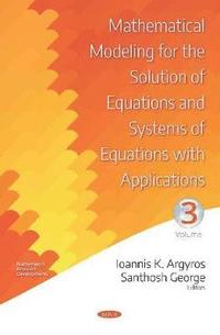bokomslag Mathematical Modeling for the Solution of Equations and Systems of Equations with Applications. Volume III