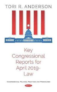 bokomslag Key Congressional Reports for April 2019 -- Law