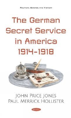 bokomslag The German Secret Service in America 1914-1918