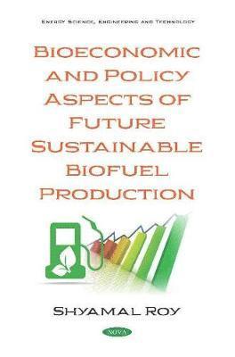 Bioeconomic and Policy Aspects of Future Sustainable Biofuel Production 1