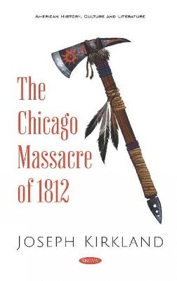 Joseph Kirkland - Chicago Massacre of 1812, Inbunden