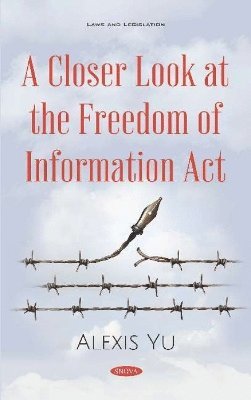 bokomslag A Closer Look at the Freedom of Information Act