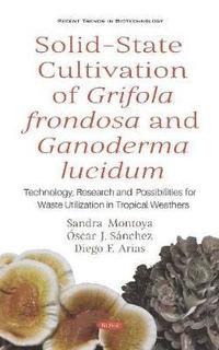 bokomslag Solid-State Cultivation of Grifola frondosa and Ganoderma lucidum