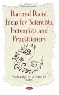 bokomslag Dao and Daoist Ideas for Scientists, Humanists and Practitioners