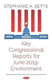 bokomslag Key Congressional Reports for June 2019 -- Environment