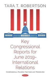 bokomslag Key Congressional Reports for June 2019 -- International Relations