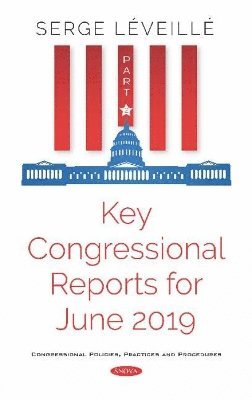 bokomslag Key Congressional Reports for June 2019