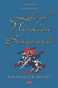 bokomslag Life of Napoleon Bonaparte. Volume IV