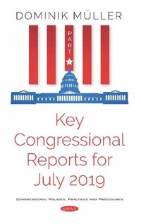 bokomslag Key Congressional Reports for July 2019