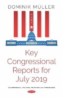 bokomslag Key Congressional Reports for July 2019