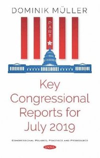 bokomslag Key Congressional Reports for July 2019