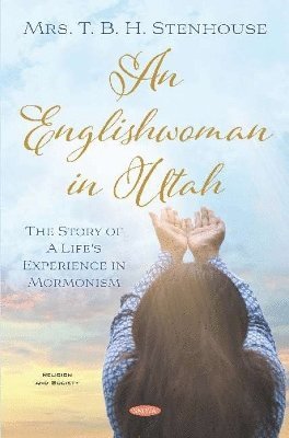 Mrs. T. B. H. Stenhouse - Englishwoman in Utah, Inbunden