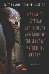 bokomslag Manual of Egyptian Archaeology and Guide to the Study of Antiquities in Egypt