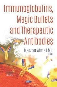 bokomslag Immunoglobulins, Magic Bullets and Therapeutic Antibodies