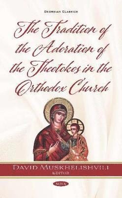 The Tradition of the Adoration of the Theotokos in the Orthodox Church 1