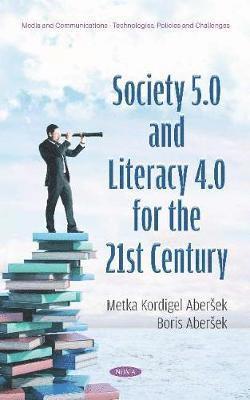 Society 5.0 and Literacy 4.0 for the 21st Century 1