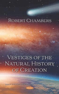 Vestiges of the Natural History of Creation 1