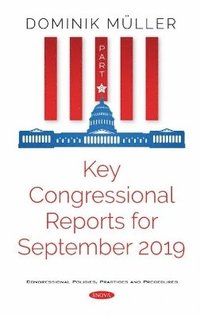 bokomslag Key Congressional Reports for September 2019. Part VIII