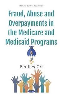 bokomslag Fraud, Abuse and Overpayments in the Medicare and Medicaid Programs
