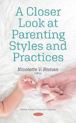 Nicolette V. Roman - Closer Look at Parenting Styles and Practices, Inbunden