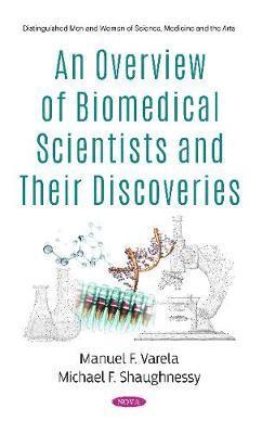 An Overview of Biomedical Scientists and Their Discoveries 1