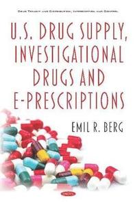 bokomslag U.S. Drug Supply, Investigational Drugs and E-Prescriptions