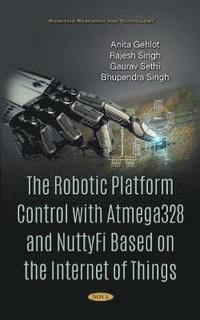 bokomslag The Robotic Platform Control with Atmega328 and NuttyFi Based on the Internet of Things