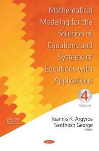 bokomslag Mathematical Modeling for the Solution of Equations and Systems of Equations with Applications. Volume IV