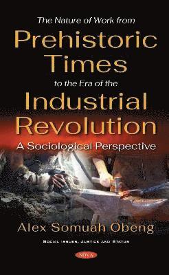 The Nature of Work from Prehistoric Times to the Era of the Industrial Revolution 1